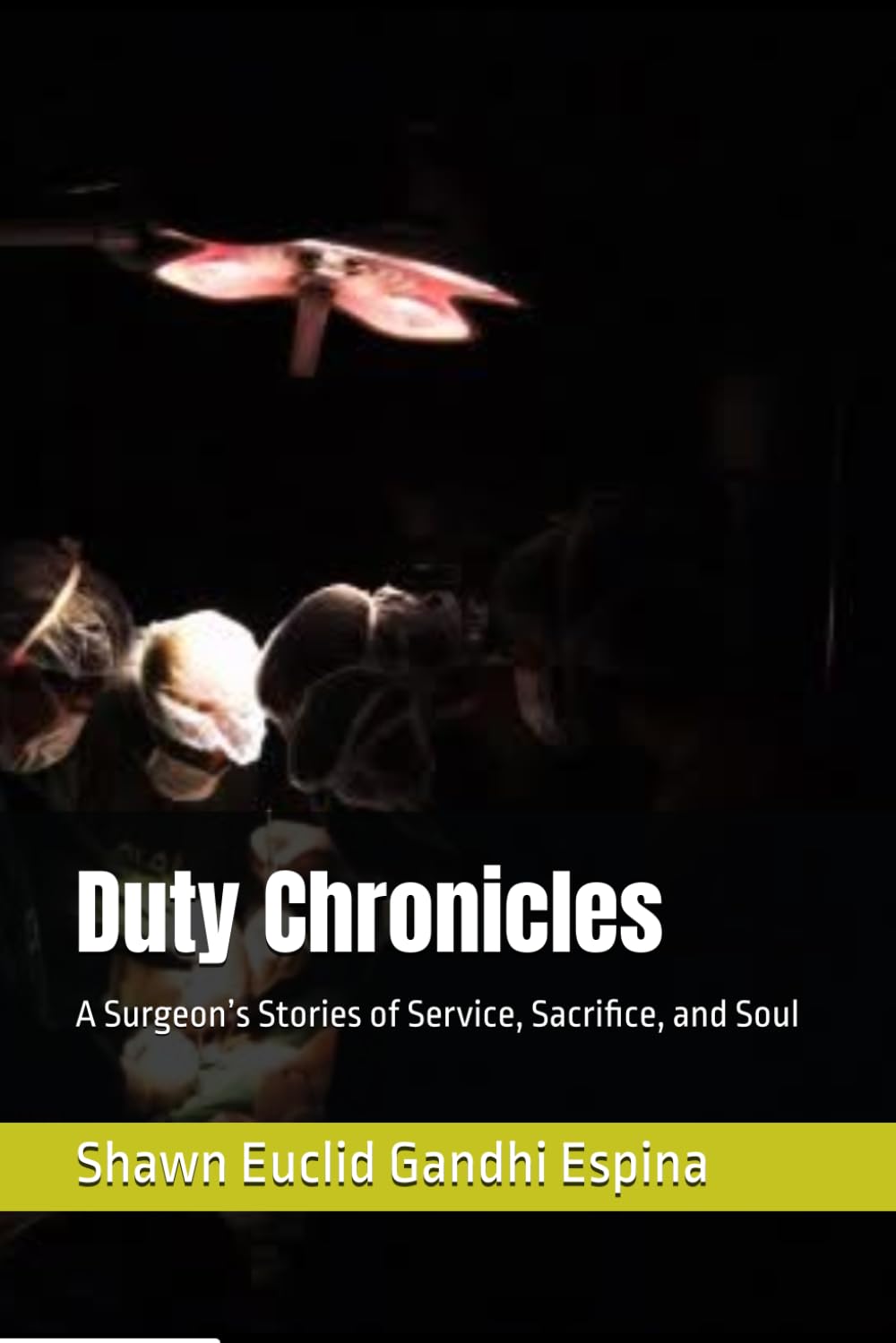 Duty Chronicles: A Surgeon’s Stories of Service, Sacrifice, and Soul