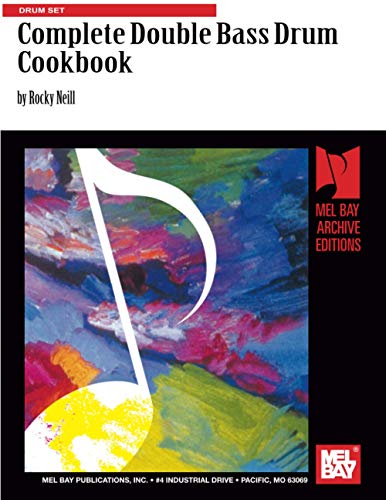  Complete Double Bass Drum Cookbook: Drum Set