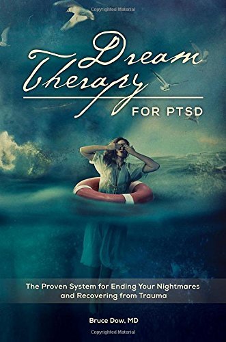 Praeger Unknown Author Dream Therapy For Ptsd: The Proven System For Ending Your Nightmares And Recovering From Trauma By Dow Md cover