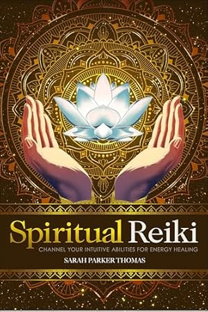 Spiritual Reiki: Channel Your Intuitive Abilities for Energy Healing