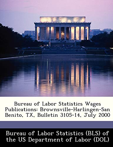 Bureau of Labor Statistics Wages Publications: Brownsville-Harlingen-San Benito, TX, Bulletin 3105-14, July 2000