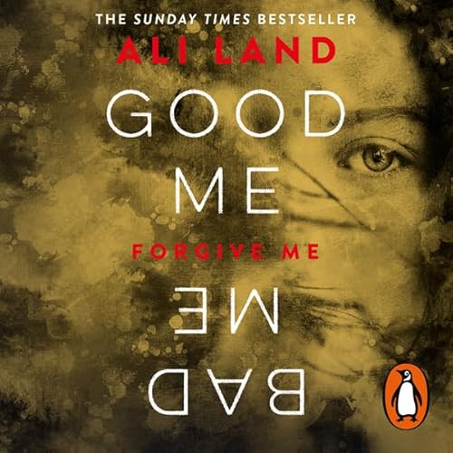 Good Me Bad Me Audiobook By Ali Land cover art