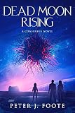 Dead Moon Rising: A Science Fiction Adventure (Consensus Universe Book 3)