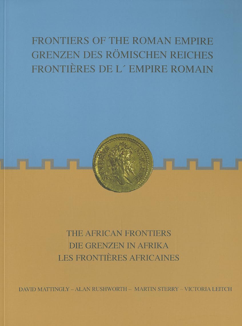 Frontiers of the Roman Empire: the African Frontiers (English and French and German Edition)