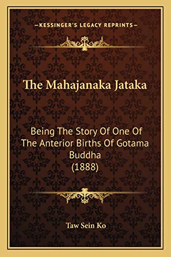 The Mahajanaka Jataka: Being The Story Of One Of The Anterior Births Of Gotama Buddha (1888)