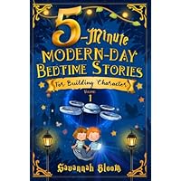 5-Minute Modern-Day Bedtime Stories: For Building Character: (Read Alouds for Kids Ages 4-8)