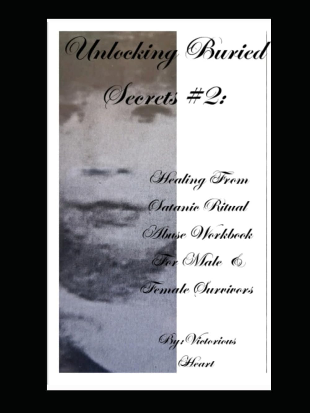 Unlocking Buried Secrets #2: Healing From Satanic Ritual Abuse Workbook For Male & Female Survivors
