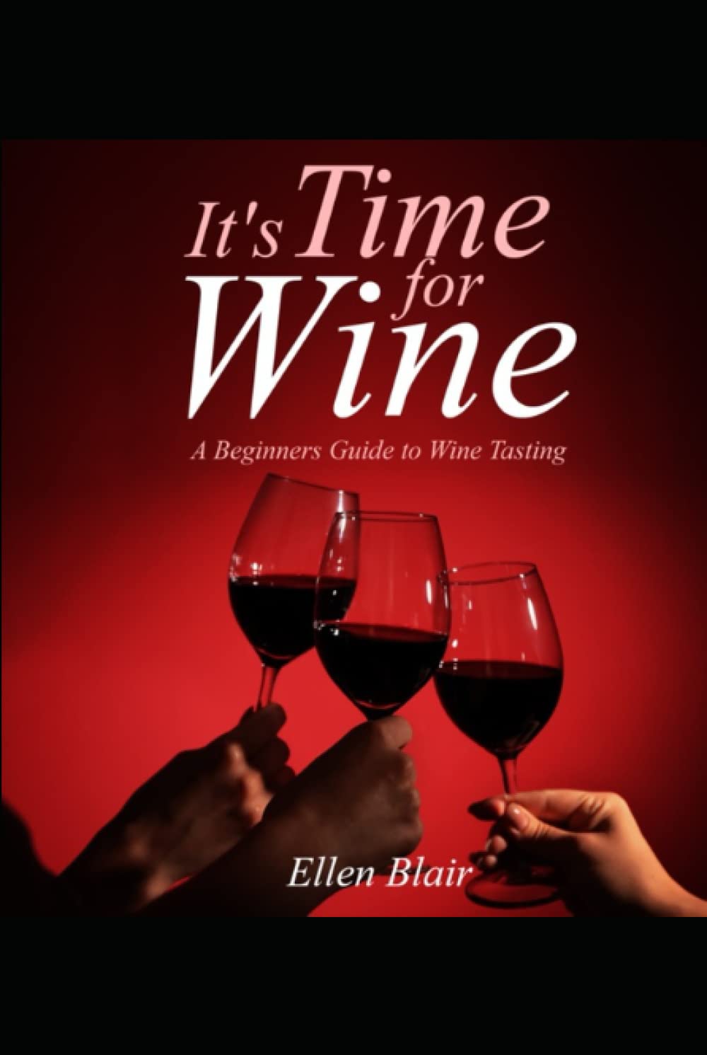 It's Time for Wine: A Beginner's Guide to Wine Tasting