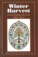 Winter Harvest "Jewish Writing in St Louis, 2006-2011" 0965788024 Book Cover