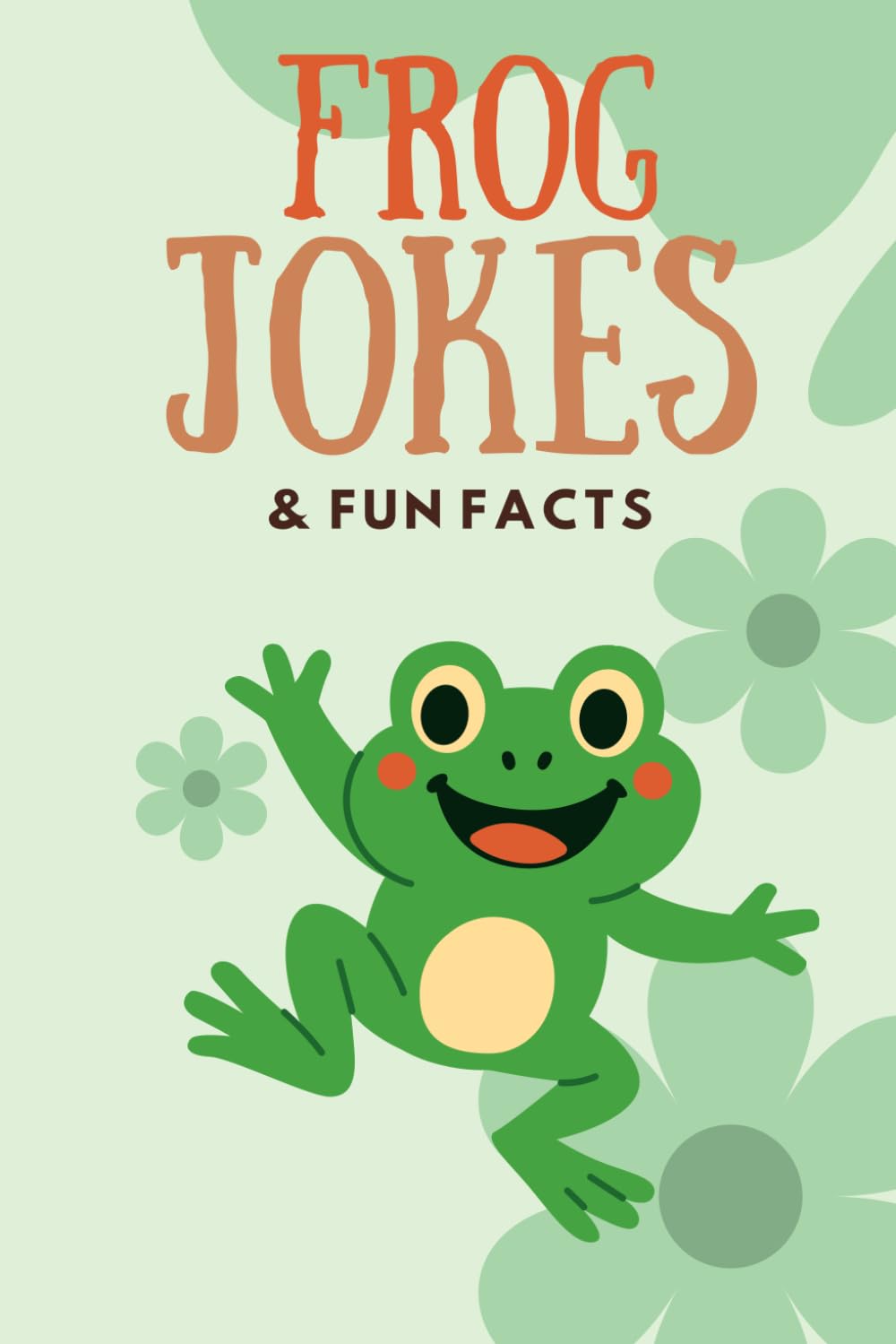 Frog Jokes & Fun Facts: Funny Jokes for Kids