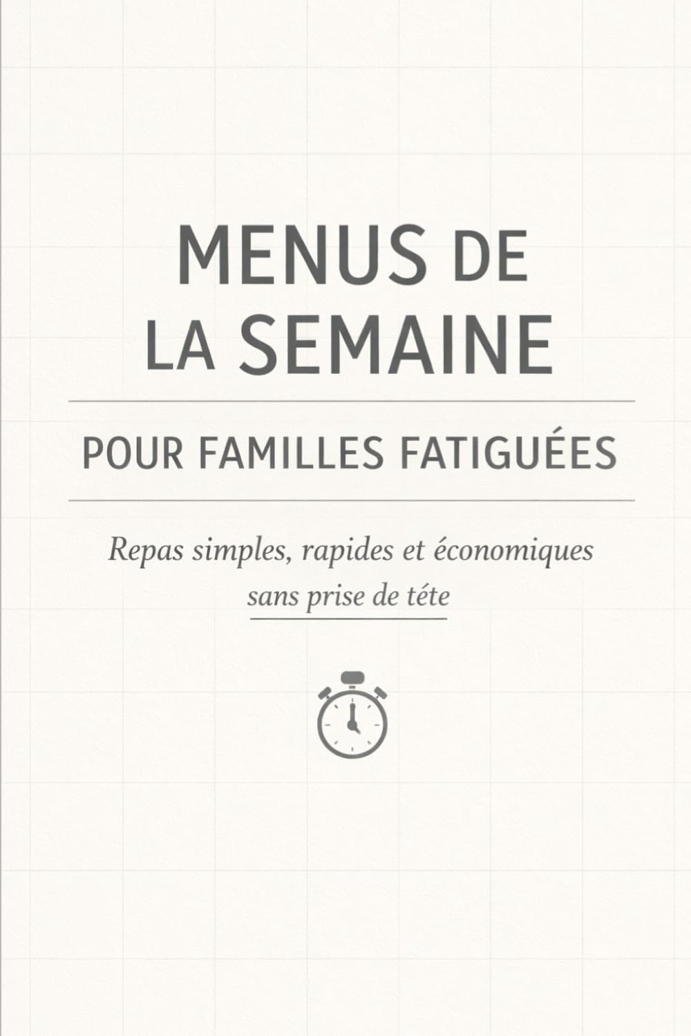Menus de la semaine pour familles fatiguées Repas simples, rapides et économiques – sans prise de tête: Des idées de menus faciles pour gagner du ... mentale et manger simplement au quotidien