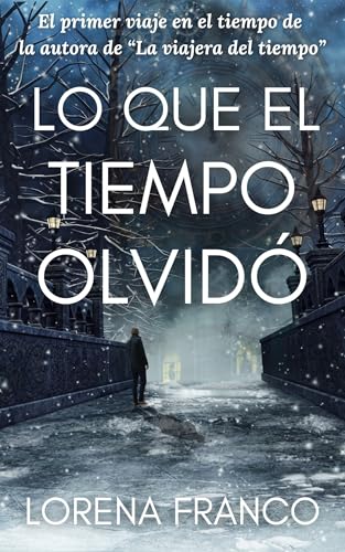 Lo que el tiempo olvidó: Un mágico e inolvidable viaje en el tiempo en Brooklyn (Viajes en el tiempo)