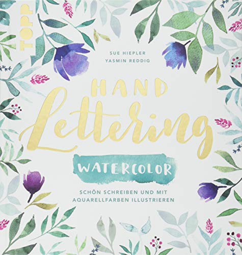 Handlettering Watercolor: Schön schreiben und mit Aquarellfarben illustrieren Handlettering Watercolor: Schön schreiben und mit Aquarellfarben illustrieren