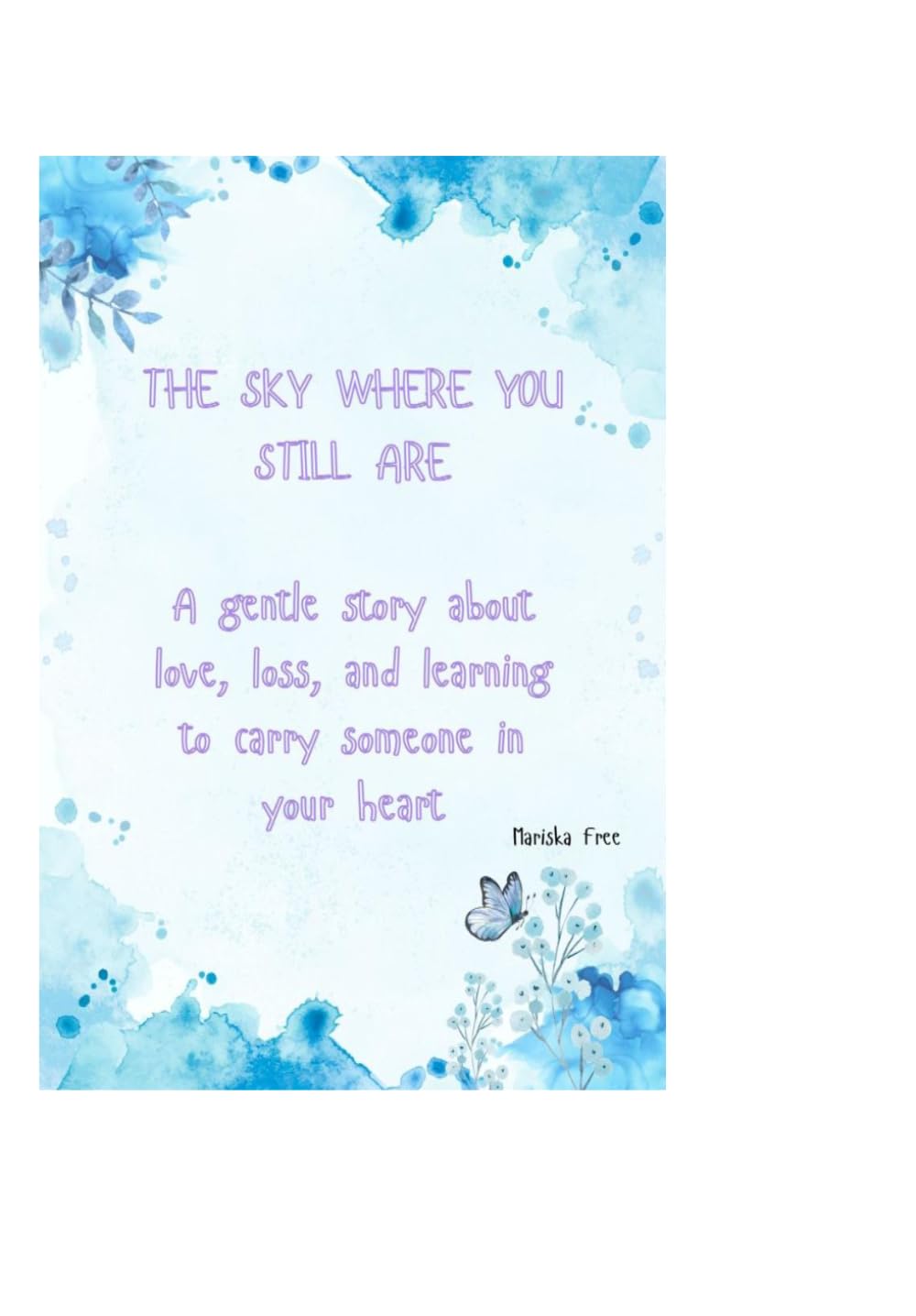 The Sky Where You Still Are: A gentle story about love, loss, and learning to move forward