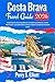 Costa Brava Travel Guide 2026: Exploring the Stunning Beaches, Architectural Marvels, Scenic Adventures, and Delectable Cuisine of Spain’s Catalonia Coastline Jewel.