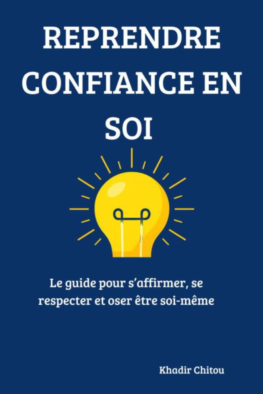 REPRENDRE CONFIANCE EN SOI: Le guide pour s'affirmer, se respecter et oser être soi-même