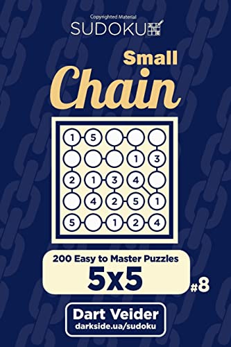 Small Chain Sudoku - 200 Easy to Master Puzzles 5x5 (Volume 8)