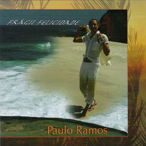 RAMOS;PAULO - FRAGIL FELICIADADE [Audio CD] RAMOS;PAULO