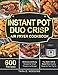 Produktbild Instant Pot Duo Crisp Air fryer Cookbook: 600 Delicious and Easy Recipes for Smart People on a Budget | Fry, Bake, Grill & Roast Most Healthy Meals for Your Family