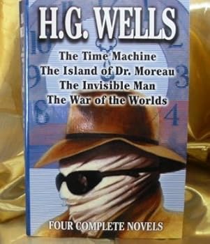 The Works of H.G. Wells: The Invisible Man, the Island of Dr. Moreau, the Time Machine, the War of the Worlds
