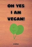 oh yes i am a vegan: funny journal for vegans with a beautiful interior | ideal diary gift for your vegan friends and women in particular