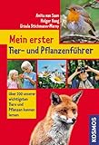  Mein erster Tier- und Pflanzenführer: Unsere 200 wichtigsten Tiere und Pflanzen kennen lernen