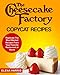 The Cheesecake Factory Copycat Recipes: Replicate The Most Wanted Recipes From Your Favorite Restaurant at Home