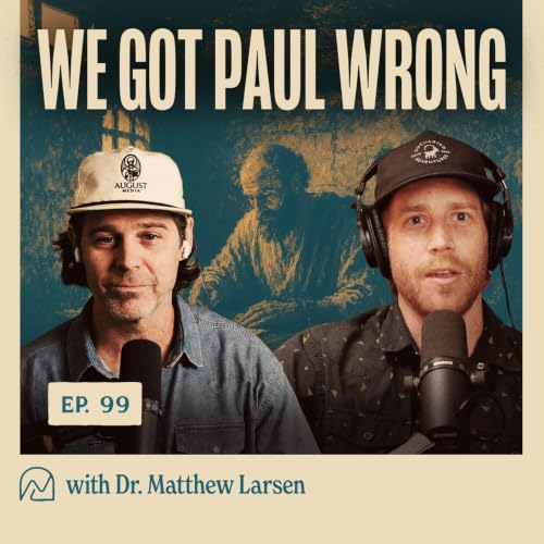 The Apostle Paul Wasn't Who You Think: 6 Things Nobody Told You About Paul | Dr. Matthew Larsen | Ep. 99