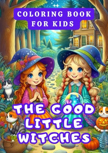 THE GOOD LITTLE WITCHES: COLORING BOOK FOR KIDS (Cute coloring pages for kids)