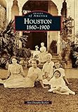 Houston:: 1860-1900 (Images of America)