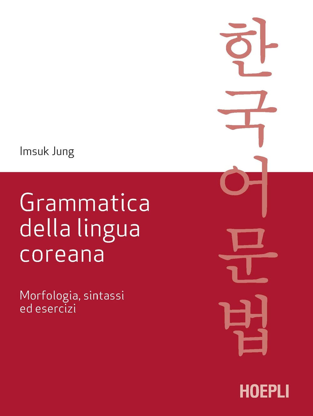 Grammatica Della Lingua Coreana. Morfologia, Sintassi Ed Esercizi - 4