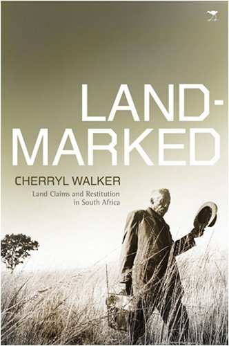 Landmarked: Land Claims and Restitution in South Africa: Land Claims and Land Restitution in South Africa