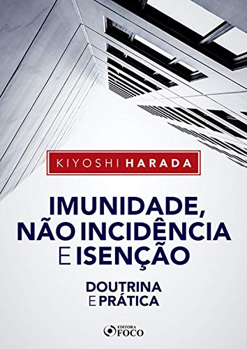 Imunidade, não incidência e isenção: doutrina e prática