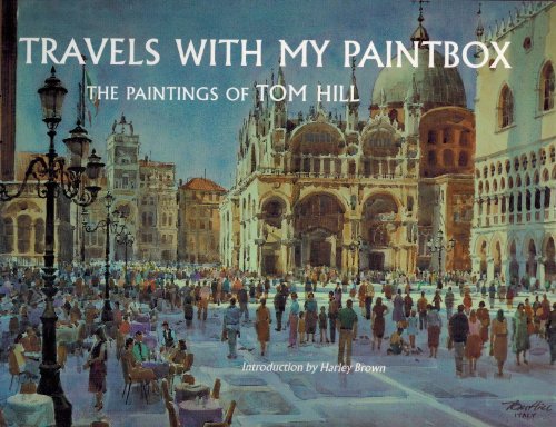 Travels With My Paintbox: The Paintings of Tom Hill