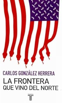 La frontera que vino del norte/ The Border that Came from The North
