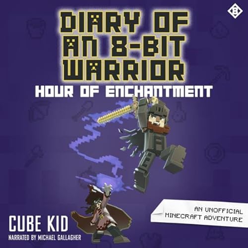 Diary of an 8-Bit Warrior: Hour of Enchantment Audiolibro Por Cube Kid arte de portada