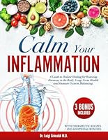 Calm Your Inflammation: A Guide to Holistic Healing for Restoring Harmony in the Body, Long-Term Health and Immune System Balancing. With Therapeutic Recipes B0DFVNPKM2 Book Cover