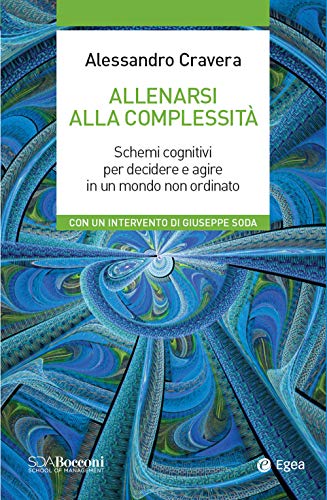 Allenarsi alla complessità: Schemi cognitivi per decidere e agire in un mondo non ordinato