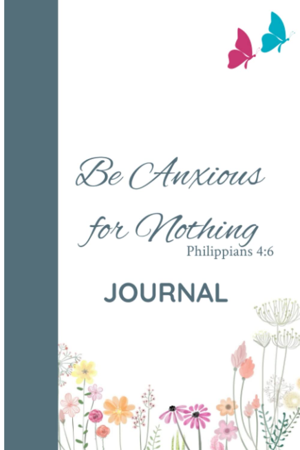 Be Anxious for Nothing: A Journal/ Notebook