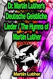  Dr. Martin Luther\'s Deutsche Geistliche Lieder / The Hymns of Martin Luther