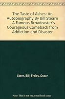 The Taste of Ashes/ A Famous Broadcaster's Courageous Comeback from Addiction and Disaster B003ZKGATC Book Cover