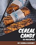  50 Cereal Candy Recipes: A Cereal Candy Cookbook that Novice can Cook (English Edition)