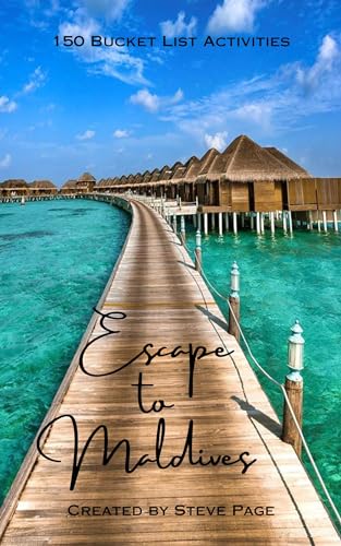 Escape to Maldives: 150 Bucket List Activities (Escape to the World Book 111)