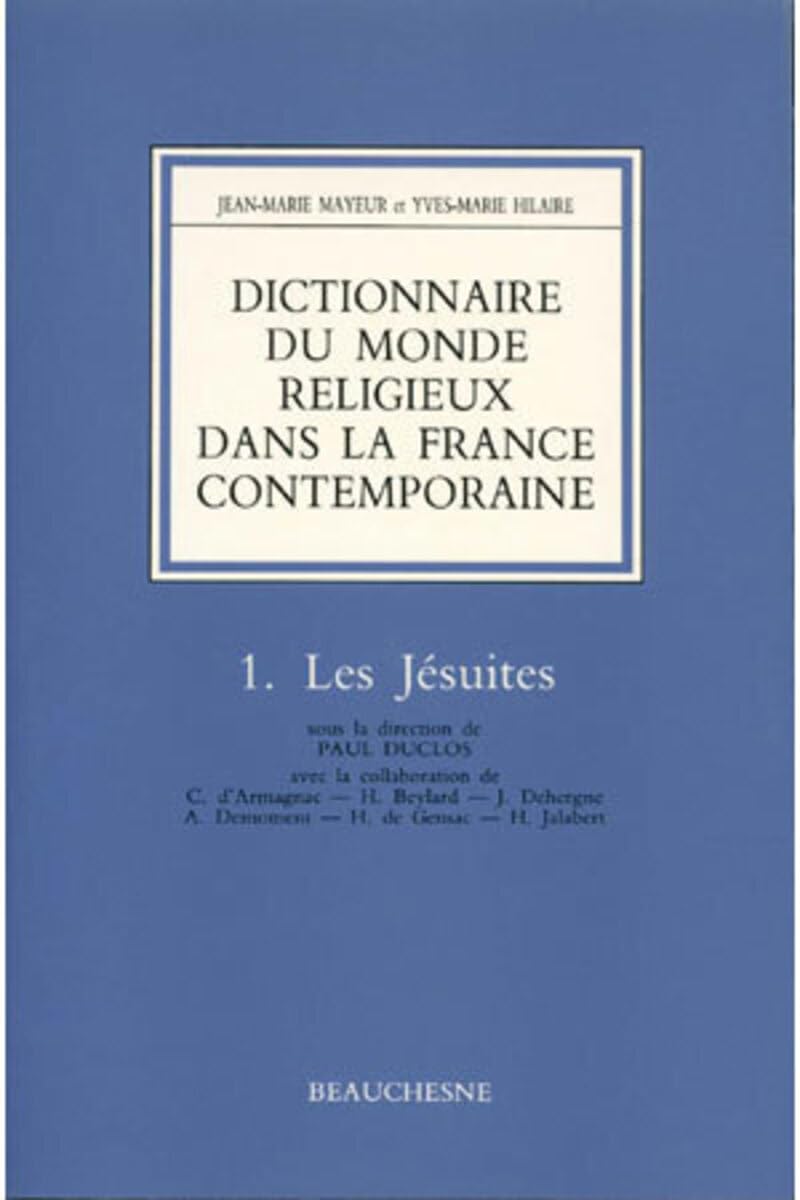 Dictionnaire du monde religieux dans la France contemporaine, tome 1 : Les Jésuites