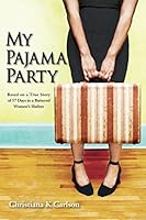 My Pajama Party: Based on a True Story of 57 Days in a Battered Women's Shelter 150107105X Book Cover