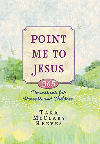 Point Me to Jesus: 365 Devotions for Parents to Read to Their Children (English Edition)
