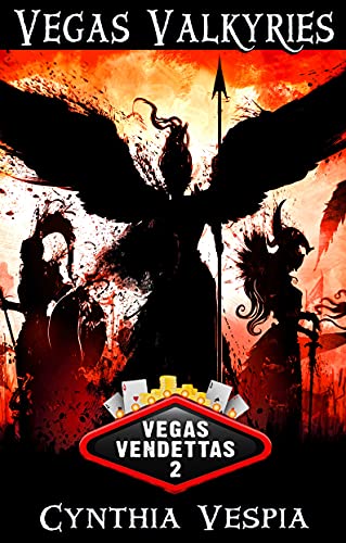 Vegas Valkyries (Vegas Vendettas Book 2) by [Cynthia Vespia]