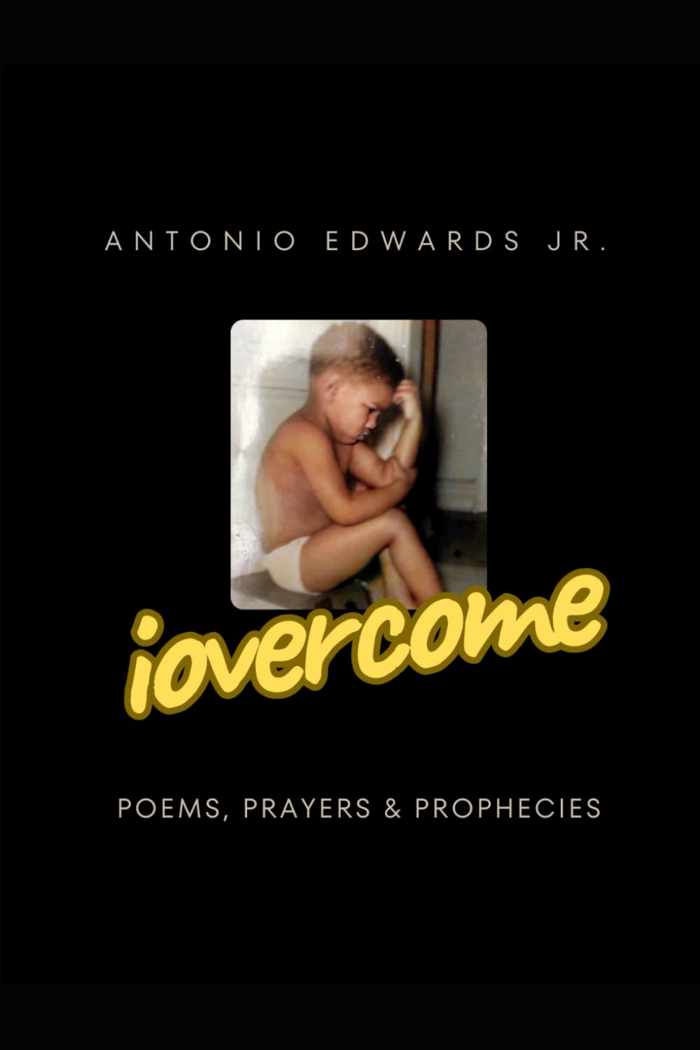 iovercome: poems, prayers and prophecies