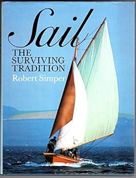 Hardcover Sail: The Surviving Tradition (Traditional Wooden Vessels) Book
