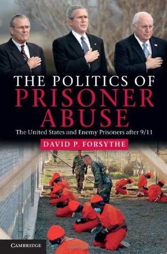 The Politics of Prisoner Abuse: The United States and Enemy Prisoners ...